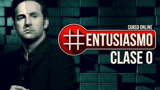 Entusiasmo - Curso online - Clase 0 #Entusiasmo