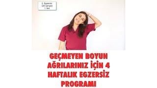 GEÇMEYEN BOYUN AĞRISI İÇİN 4 HAFTALIK EGZERSİZ PROGRAMI