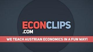 EconClips.com | We teach Austrian Economics in a fun way!