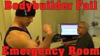 Bodybuilder Fail | Emergency Room