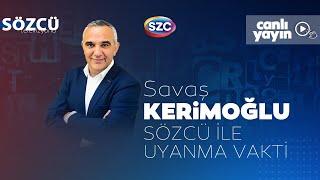 Savaş Kerimoğlu Sözcü ile Uyanma Vakti 27 Eylül