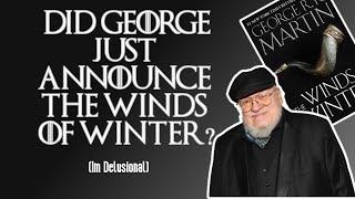 Did George Just Announce The Winds of Winter?