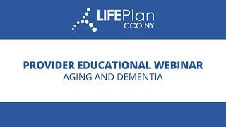 LIFEPlan CCO Provider Educational Webinar: Aging and Dementia