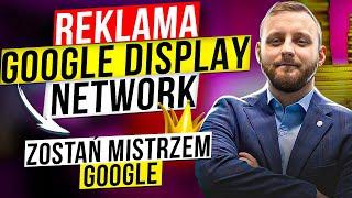 Jak Ustawić Reklamę Google Display Network? Reklama GDN Google Ads Poradnik dla początkujących