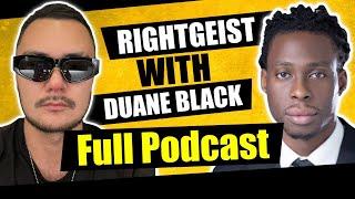 Rightgeist x Duane Black Talks: Life, Red Pill, Zherka Interview, Andrew Tate, Politics,Crypto &More