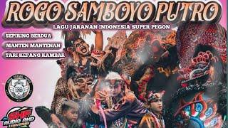 ROGO SAMBOYO PUTRO FULL ALBUM LAGU LAGU JARANAN TERBARU