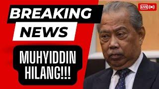 MUHYIDDIN HILANG!!!