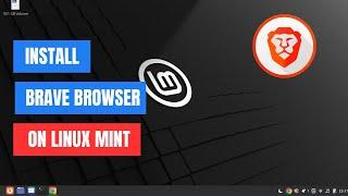 How to Install Brave Browser on Linux Mint 22 | Ubuntu 24.04