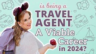 Is Being a Travel Agent in 2024 a Viable Career?