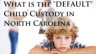 What is the Default Child Custody in North Carolina //Apple Payne Law