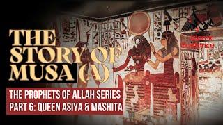 32 - The Story Of Musa (Moses) - P6 - The Story Of Queen Asiya And Lady Mashita