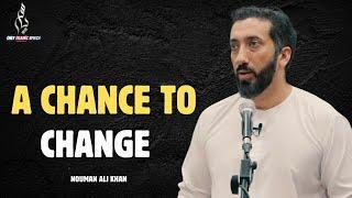 A Chance To Change | Nouman Ali Khan