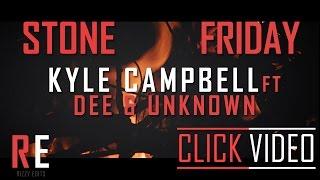 [RE|TV] KYLE CAMPBELL FT DEE & UNKNOWN - STONE FRIDAY [ MUSIC VIDEO]