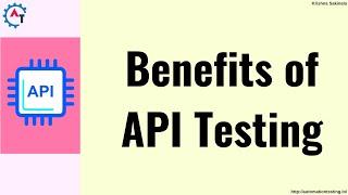 3. Benefits of API Testing || API Testing Benefits || API - Application Programming Interface