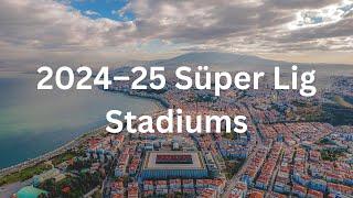 2024–25 Süper Lig Stadiums