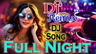 Full Night DJ | Trending Song | Party Song 2025 |Remix DJ Song | Dj | #dj #dance #djremix DJ Night