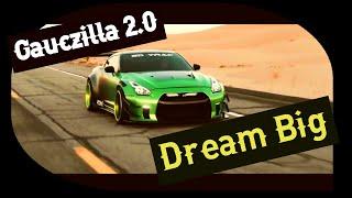 Dream Big - Gauczilla 2.0 GTR - Motivation