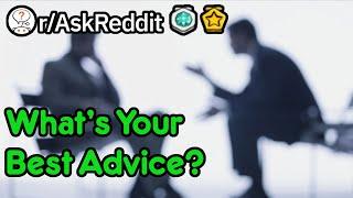 What's Your Best Advice? (r/AskReddit)