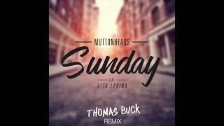 Muttonheads - Sunday ( Thomas Buck Remix )[FREE DOWNLOAD]