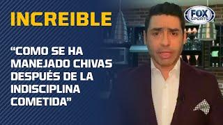 "Increíble que Chivas perdone un error como el de Vega y Antuna"