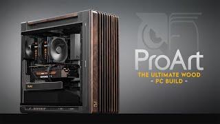 ASUS Got Wood... | ProArt PA602 Wood Edition PC Build | Noctua NH-D15 Chromax