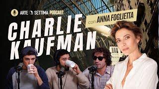 Ep.84 Charlie Kaufman con Anna Foglietta