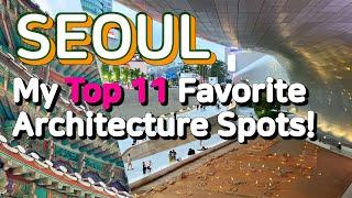 My Top 11 Favorite Architecture Spots in Seoul!