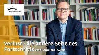 Verlust. Die andere Seite des Fortschritts - Vortrag von Andreas Reckwitz