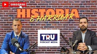 Tru Podcast Media me Shpend Gashi - "HISTORIA E HARRUAR" - I ftuar AV. Kujtim Cakrani