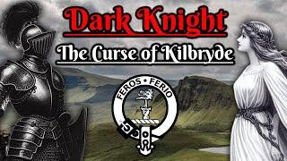 The Dark Knight: Curse of Kilbryde Castle (Scottish Folklore)