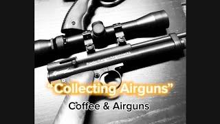 Airguns & Coffee Talks | Airgun Collecting