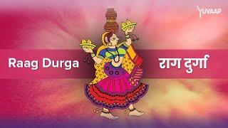 राग दुर्गा - Raag Durga | Experience Relaxing Tones of Raga Durga Music for Stress Relief & Therapy