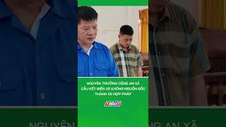 Nguyên trưởng công an xã cấu kết biến xe không nguồn gốc thành xe hợp pháp #shorts