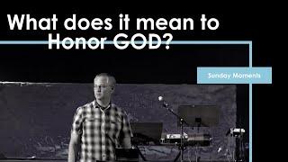 What does it mean to honor God?