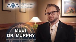 AOA Orthopedic Specialists - Meet Spine Specialist Dr. Ryan Murphy