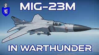 MiG-23M In War Thunder : A Basic Review