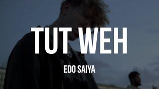 EDO SAIYA - TUT WEH [Lyrics]