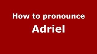 How to pronounce Adriel (Kenya) - PronounceNames.com