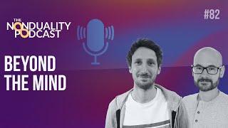 #82 - Delving Beneath Mind Into Truth - The Nonduality Podcast - Nic Higham & Paul Dobson