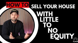 How to Sell a House with Little to no Equity