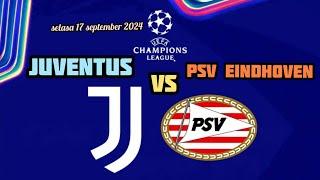 juventus vs psv eindhoven || liga champions uefa || selasa 17 september 2024