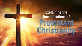 Explaining Protestant Denominations!