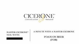 Minute with a Master Cicerone - Foam on Beer (FOB)