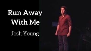 Josh Young - "Run Away With Me" (Kerrigan-Lowdermilk)