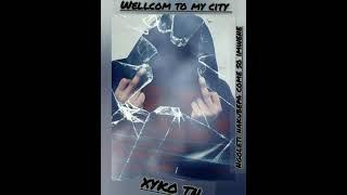 XYKO TN -_- Wellcom to my city (official music)