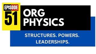 ORG PHYSICS: Structures. Powers. Leaderships  BetaCodex LIVE #51