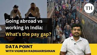 Going abroad vs working in India: What’s the pay gap? | Data Point