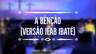 A BÊNÇÃO (versão IEAB Ibaté)