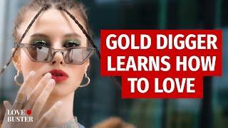 Gold Digger Learns How To Love | @LoveBusterShow