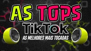 AS TOPS DO TIK TOK 2024 - AS MELHORES MAIS TOCADAS DO TIKTOK SELEÇÃO 2024 | MUSICAS E HITS MIX 2024